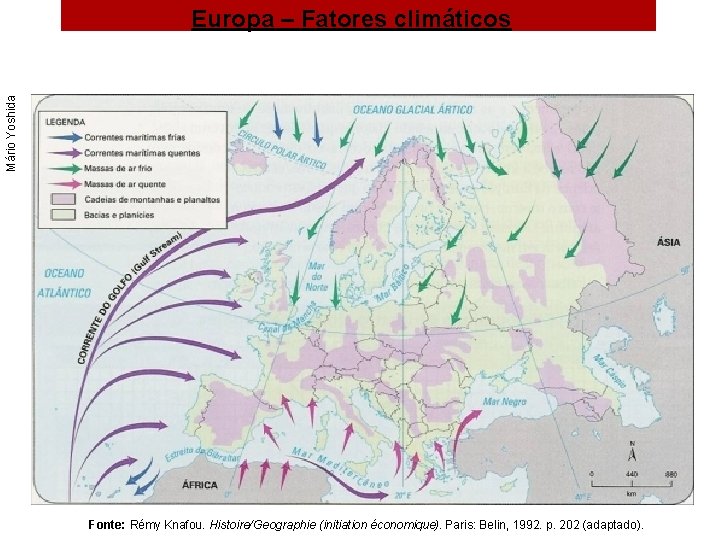 Mário Yoshida Europa – Fatores climáticos Fonte: Rémy Knafou. Histoire/Geographie (initiation économique). Paris: Belin,