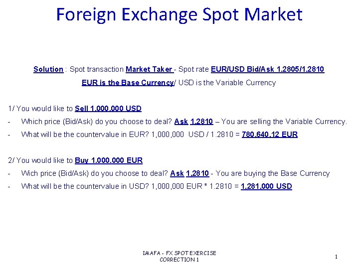Foreign Exchange Spot Market Solution : Spot transaction Market Taker - Spot rate EUR/USD