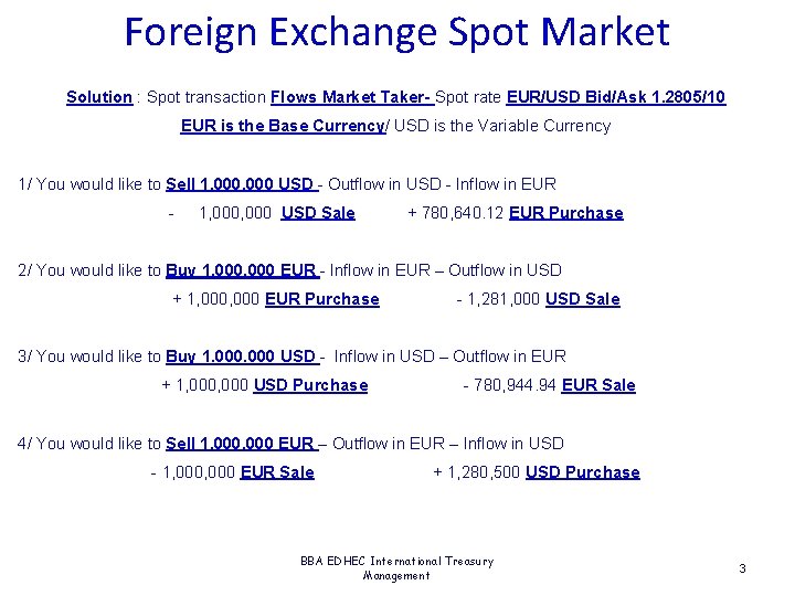 Foreign Exchange Spot Market Solution : Spot transaction Flows Market Taker- Spot rate EUR/USD