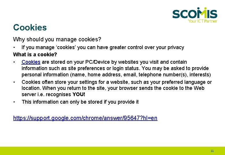Cookies Why should you manage cookies? • If you manage ‘cookies’ you can have