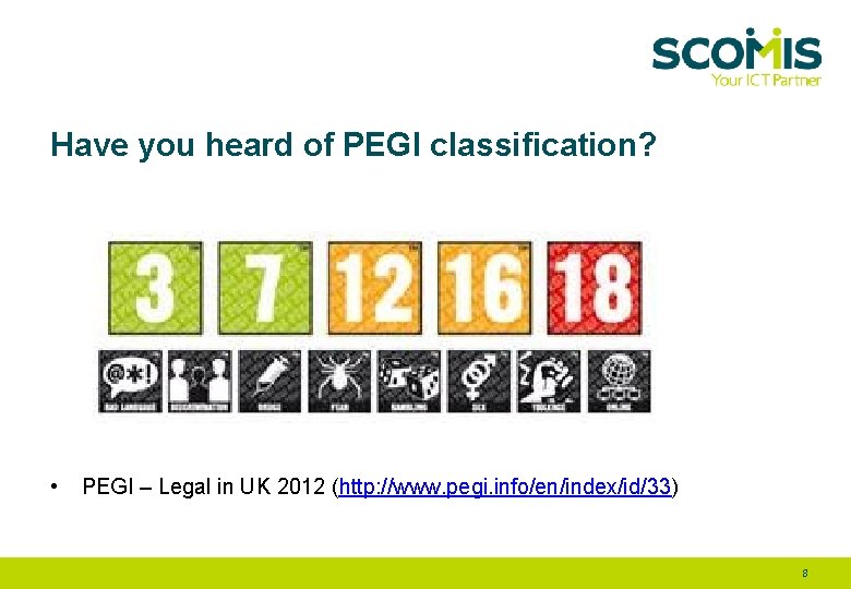 Have you heard of PEGI classification? • PEGI – Legal in UK 2012 (http: