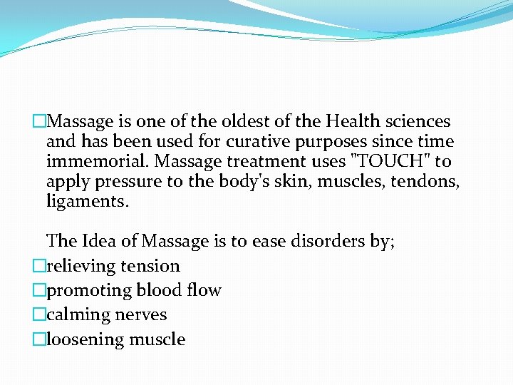 �Massage is one of the oldest of the Health sciences and has been used