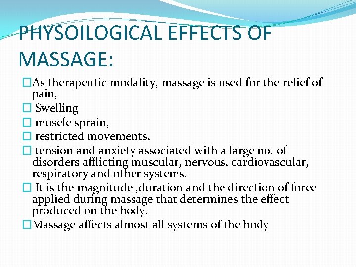 PHYSOILOGICAL EFFECTS OF MASSAGE: �As therapeutic modality, massage is used for the relief of