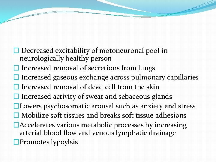 � Decreased excitability of motoneuronal pool in neurologically healthy person � Increased removal of