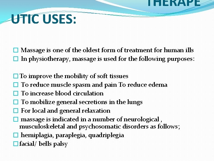 UTIC USES: THERAPE � Massage is one of the oldest form of treatment for