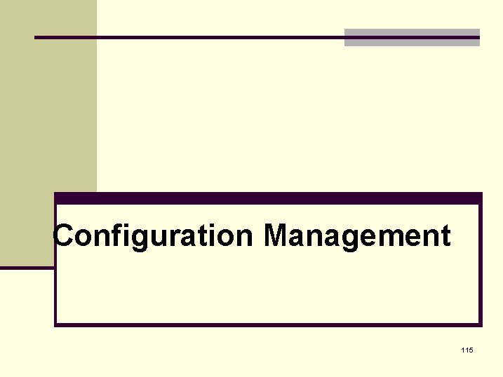 Configuration Management 115 