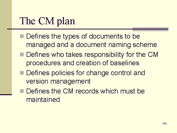 The CM plan n Defines the types of documents to be managed and a