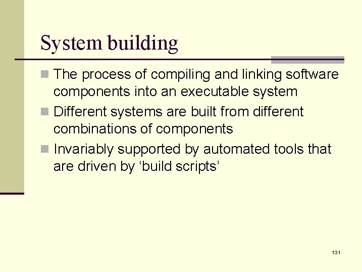 System building n The process of compiling and linking software components into an executable