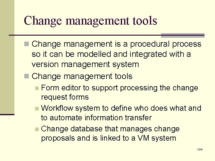Change management tools n Change management is a procedural process so it can be