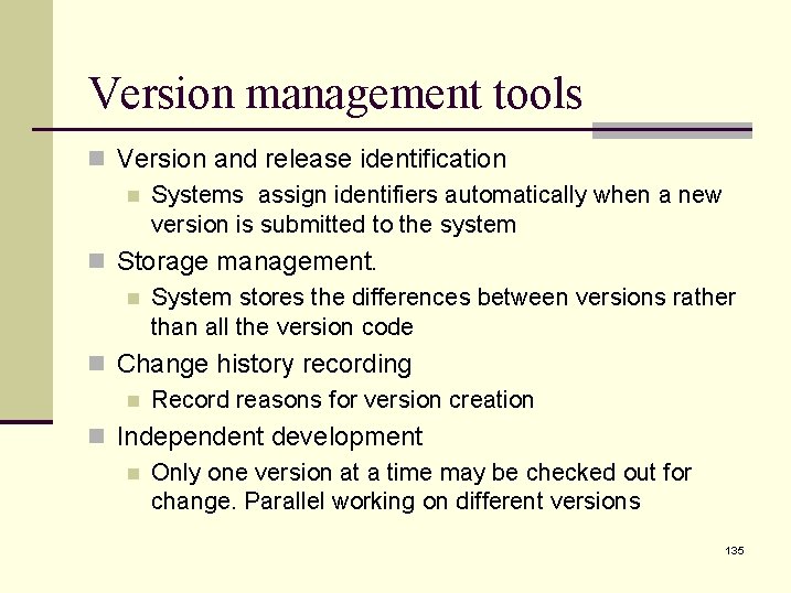 Version management tools n Version and release identification n Systems assign identifiers automatically when