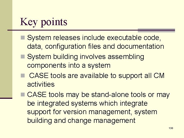 Key points n System releases include executable code, data, configuration files and documentation n