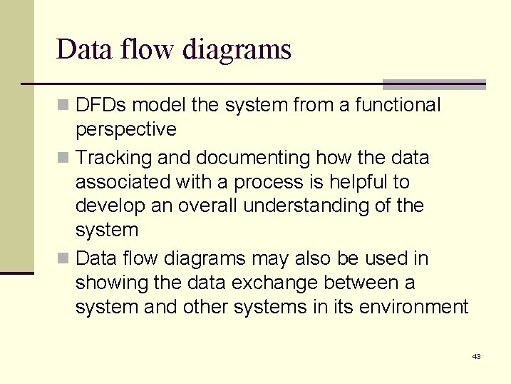 Data flow diagrams n DFDs model the system from a functional perspective n Tracking
