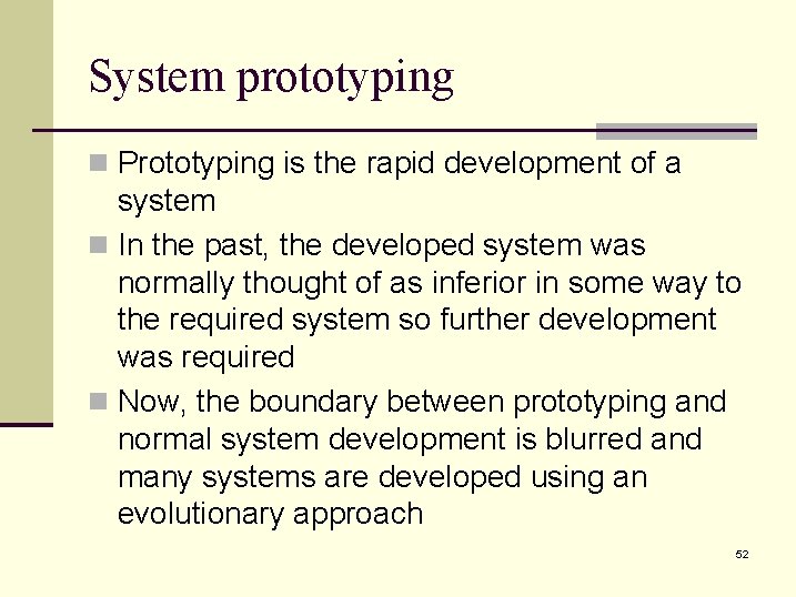 System prototyping n Prototyping is the rapid development of a system n In the