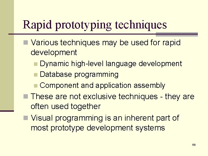 Rapid prototyping techniques n Various techniques may be used for rapid development Dynamic high-level