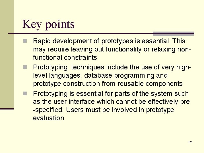 Key points n Rapid development of prototypes is essential. This may require leaving out