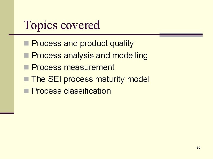 Topics covered n Process and product quality n Process analysis and modelling n Process