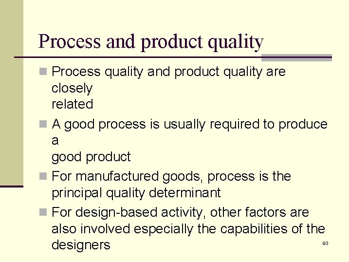 Process and product quality n Process quality and product quality are closely related n