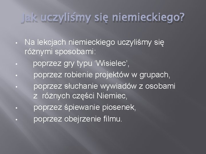 Jak uczyliśmy się niemieckiego? • • • Na lekcjach niemieckiego uczyliśmy się różnymi sposobami: