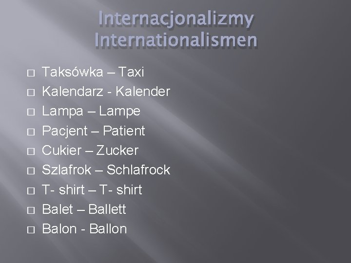 Internacjonalizmy Internationalismen � � � � � Taksówka – Taxi Kalendarz - Kalender Lampa