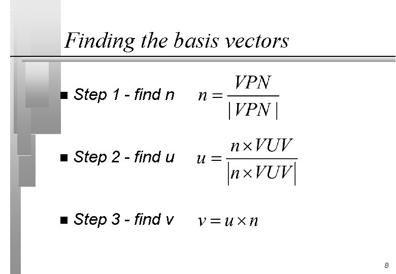 Finding the basis vectors n Step 1 - find n n Step 2 -