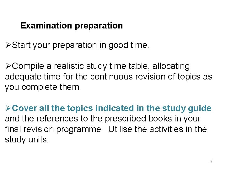 Examination preparation ØStart your preparation in good time. ØCompile a realistic study time table,