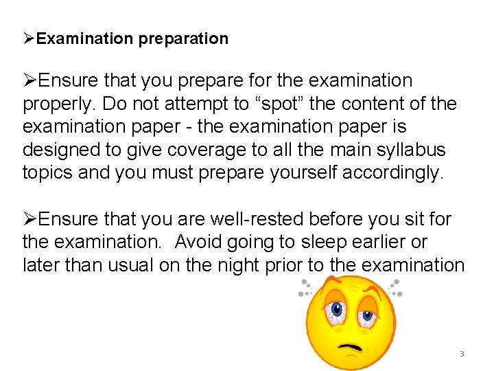 ØExamination preparation ØEnsure that you prepare for the examination properly. Do not attempt to