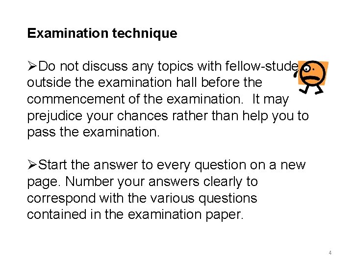 Examination technique ØDo not discuss any topics with fellow-students outside the examination hall before