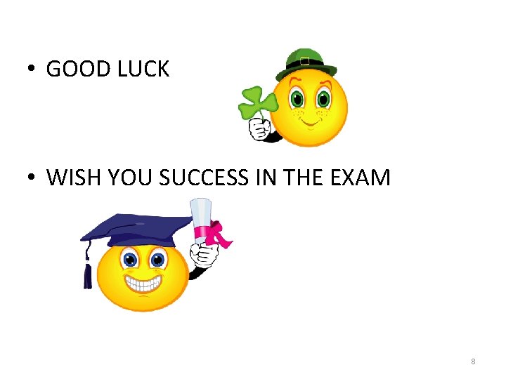  • GOOD LUCK • WISH YOU SUCCESS IN THE EXAM 8 