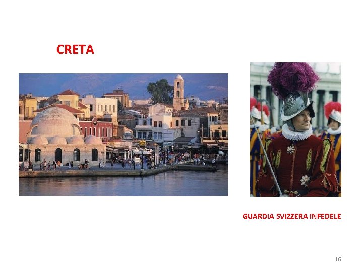 CRETA GUARDIA SVIZZERA INFEDELE 16 