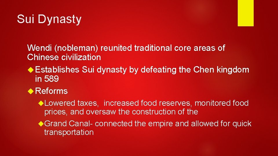 Sui Dynasty Wendi (nobleman) reunited traditional core areas of Chinese civilization Establishes Sui dynasty