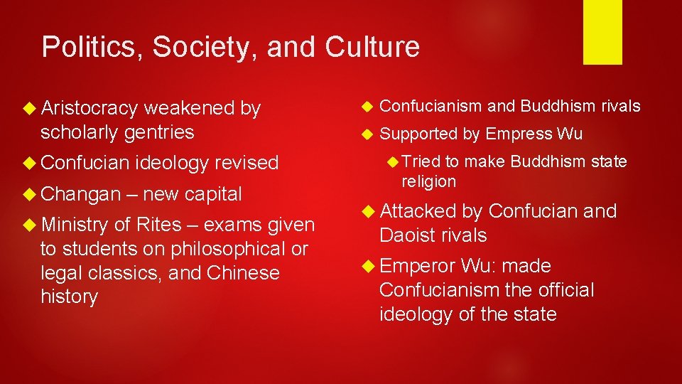 Politics, Society, and Culture Aristocracy weakened by scholarly gentries Confucian Changan Ministry ideology revised