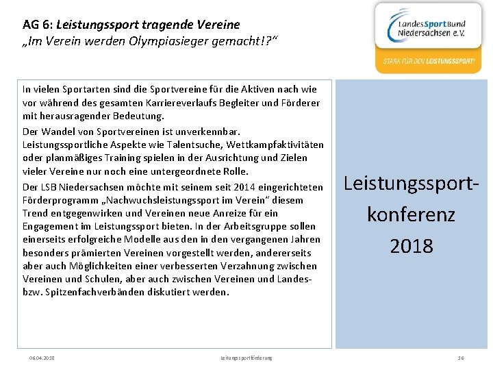 AG 6: Leistungssport tragende Vereine „Im Verein werden Olympiasieger gemacht!? “ In vielen Sportarten