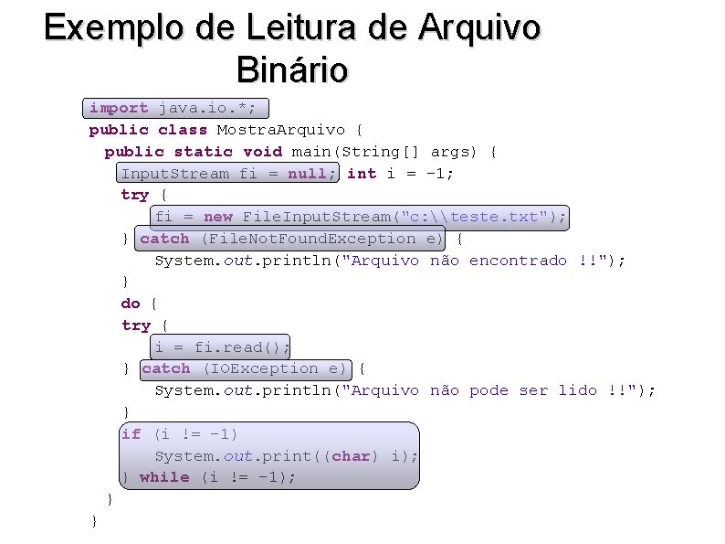 Exemplo de Leitura de Arquivo Binário import java. io. *; public class Mostra. Arquivo