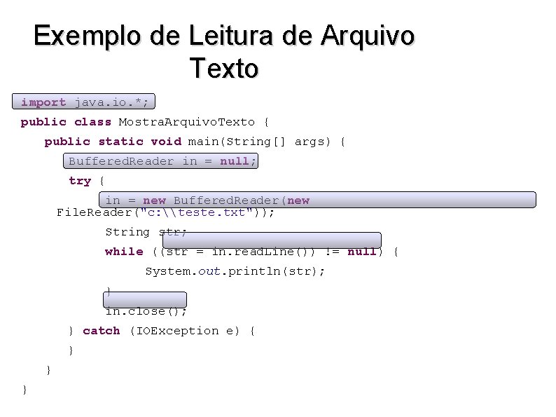 Exemplo de Leitura de Arquivo Texto import java. io. *; public class Mostra. Arquivo.