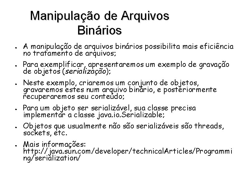 Manipulação de Arquivos Binários ● A manipulação de arquivos binários possibilita mais eficiência no