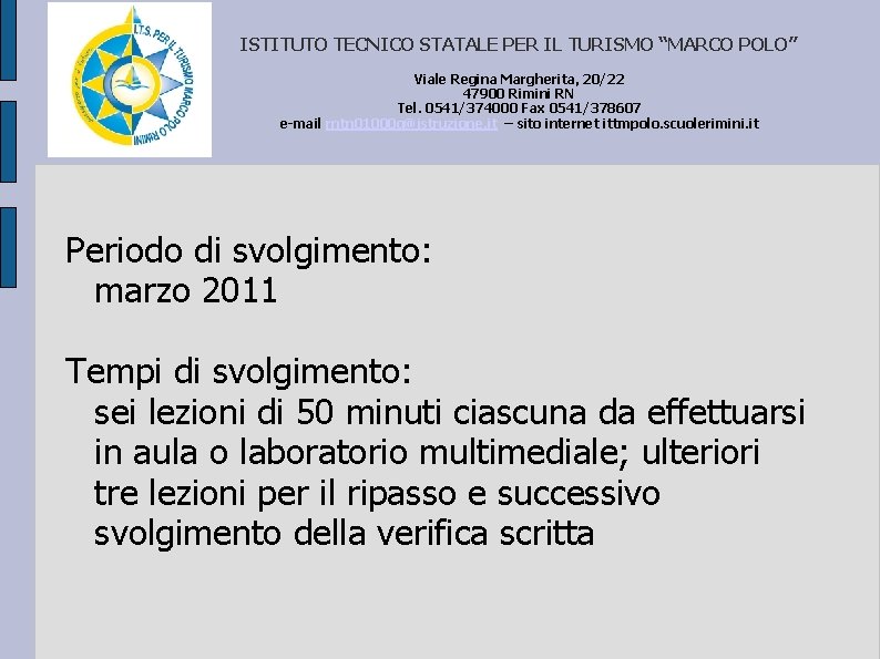 ISTITUTO TECNICO STATALE PER IL TURISMO “MARCO POLO” Viale Regina Margherita, 20/22 47900 Rimini