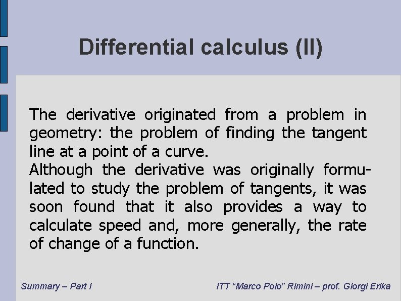 Differential calculus (II) The derivative originated from a problem in geometry: the problem of