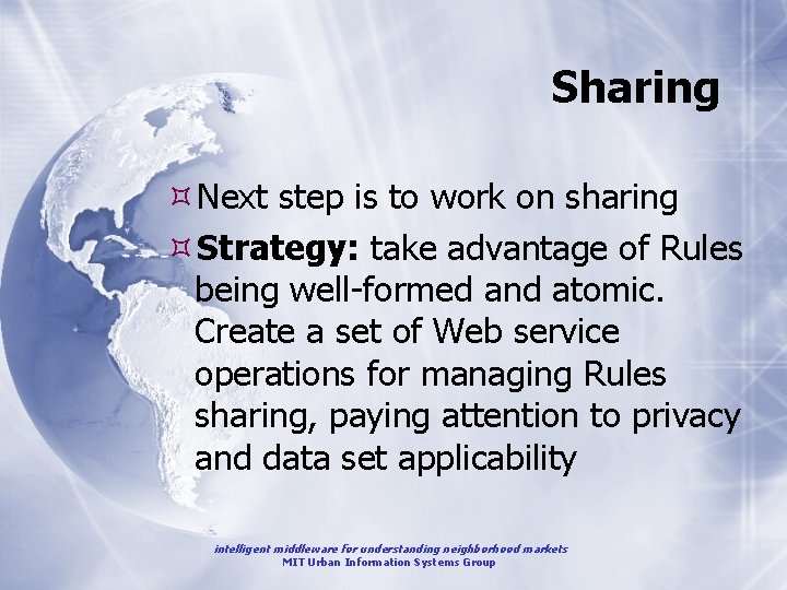 Sharing Next step is to work on sharing Strategy: take advantage of Rules being