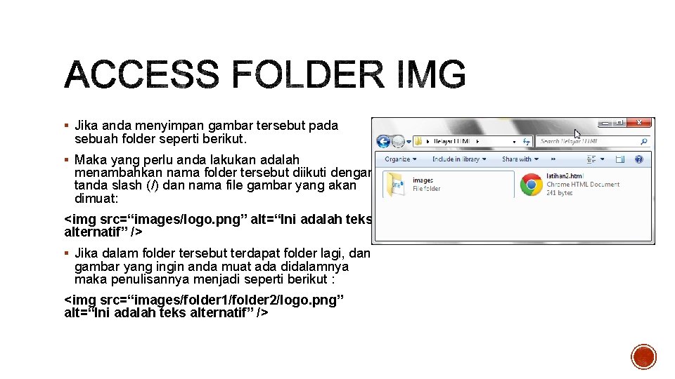 § Jika anda menyimpan gambar tersebut pada sebuah folder seperti berikut. § Maka yang