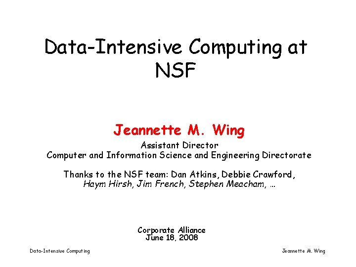 Data-Intensive Computing at NSF Jeannette M. Wing Assistant Director Computer and Information Science and