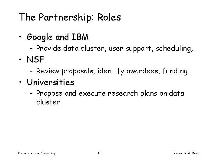 The Partnership: Roles • Google and IBM – Provide data cluster, user support, scheduling,