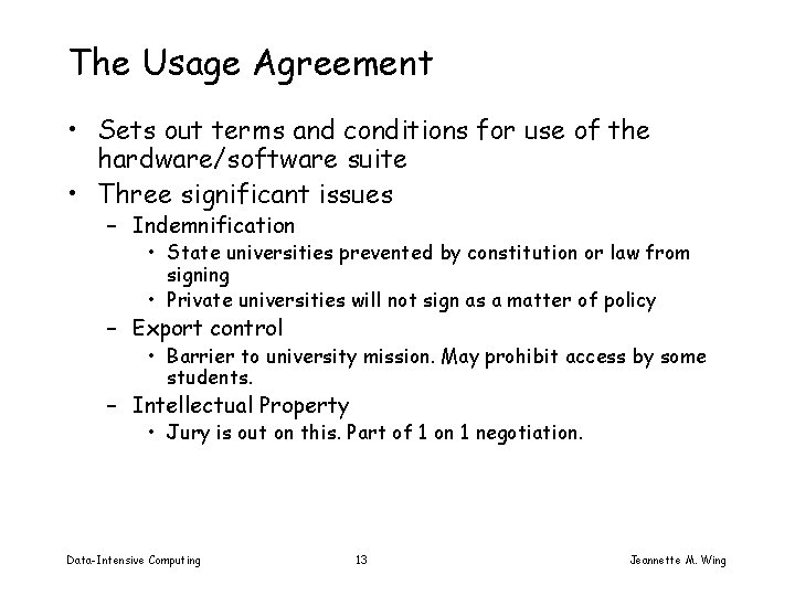 The Usage Agreement • Sets out terms and conditions for use of the hardware/software