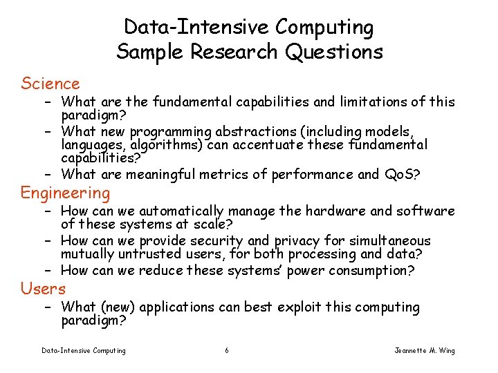 Data-Intensive Computing Sample Research Questions Science – What are the fundamental capabilities and limitations