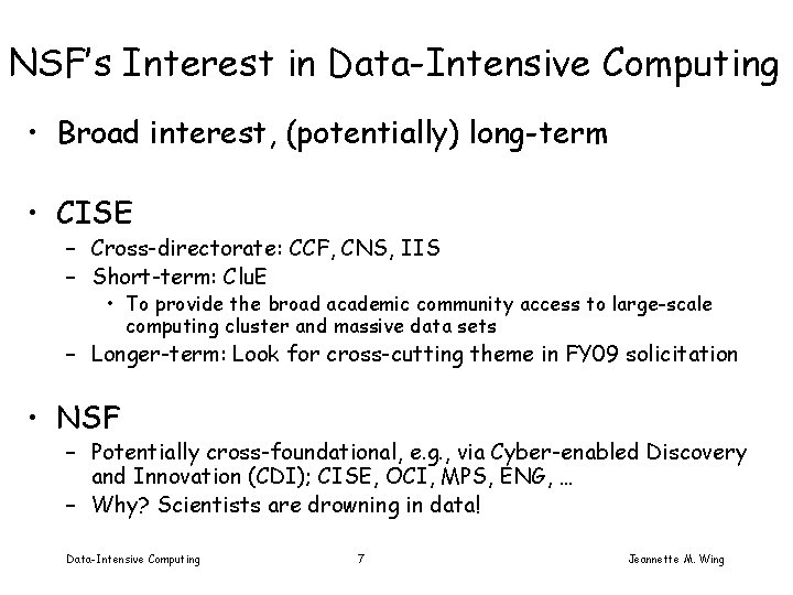 NSF’s Interest in Data-Intensive Computing • Broad interest, (potentially) long-term • CISE – Cross-directorate: