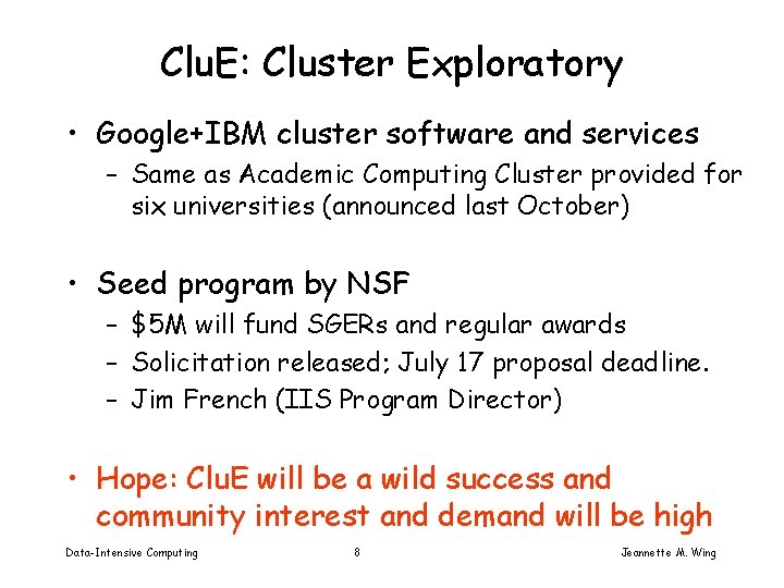 Clu. E: Cluster Exploratory • Google+IBM cluster software and services – Same as Academic