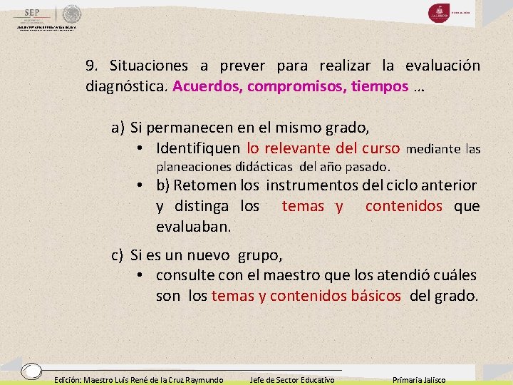 SUBSECRETARIA DE EDUCACIÓN BÁSICA DIRECCIÓN GENERAL DE DESARROLLO DE LA GESTIÓN EDUCATIVA 9. Situaciones