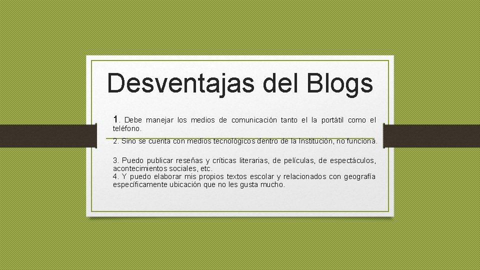 Desventajas del Blogs 1. Debe manejar los medios de comunicación tanto el la portátil