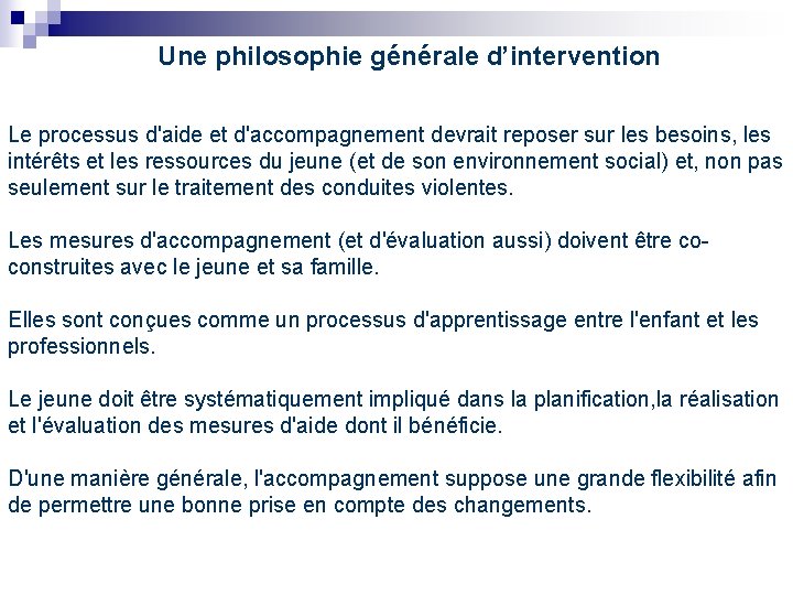 Une philosophie générale d’intervention Le processus d'aide et d'accompagnement devrait reposer sur les besoins,