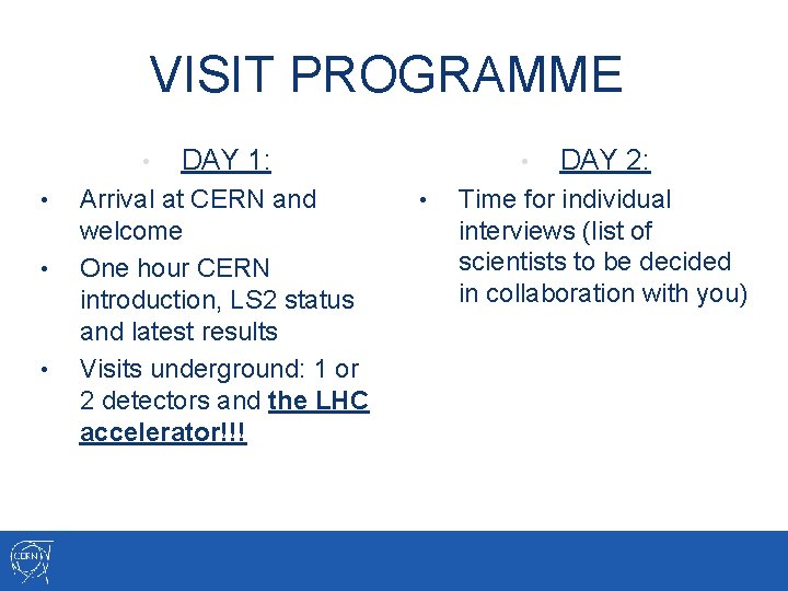 VISIT PROGRAMME • • DAY 1: Arrival at CERN and welcome One hour CERN