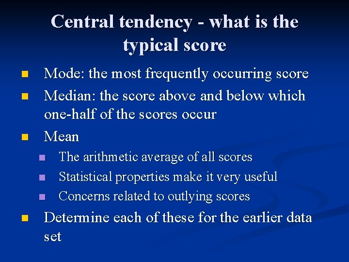 Central tendency - what is the typical score n n n Mode: the most Central tendency - what is the typical score n n n Mode: the most
